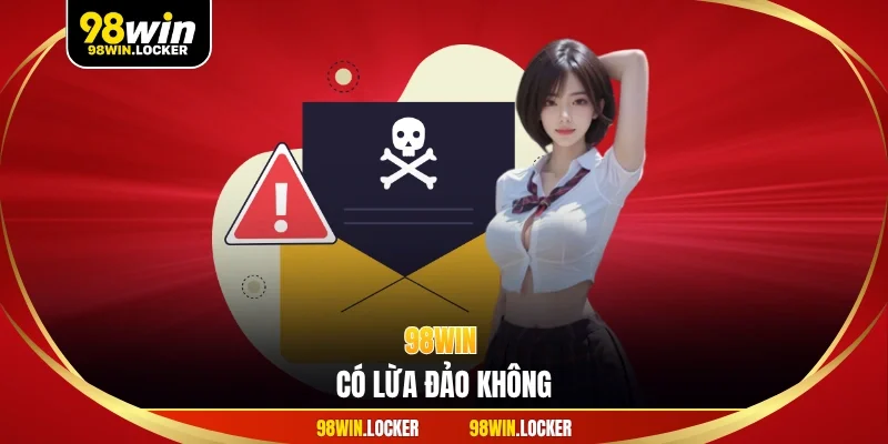 98win có lừa đảo không