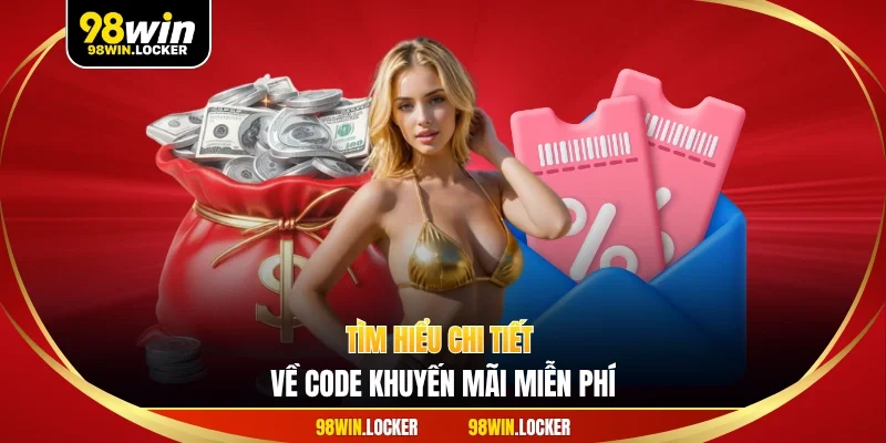 Tìm hiểu chi tiết về code khuyến mãi miễn phí