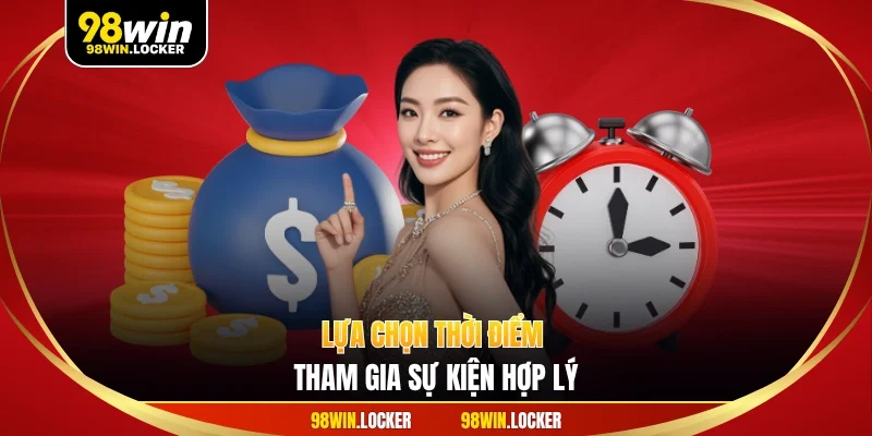 Lựa chọn thời điểm tham gia sự kiện hợp lý